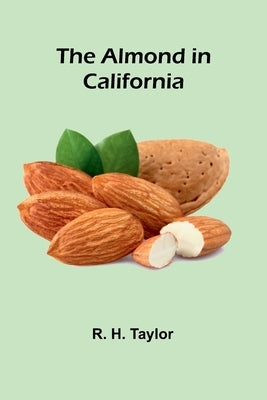 The Almond in California by H. Taylor, R.