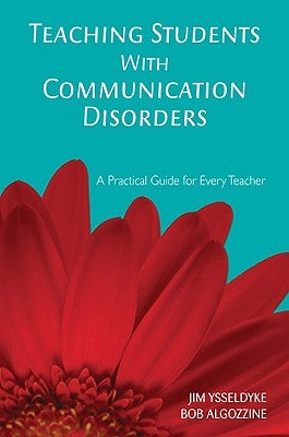 Teaching Students with Communication Disorders: A Practical Guide for Every Teacher by Ysseldyke, James E.