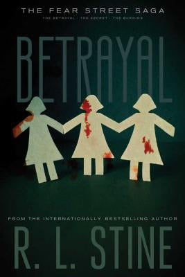 Betrayal: The Betrayal; The Secret; The Burning by Stine, R. L.