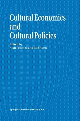 Cultural Economics and Cultural Policies by Peacock, A. T.