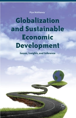 Globalization and Sustainable Economic Development by Mahtaney, Piya