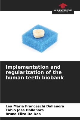Implementation and regularization of the human teeth biobank by Franceschi Dallanora, Léa Maria