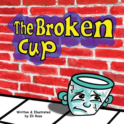 The Broken Cup by Rose, Eli
