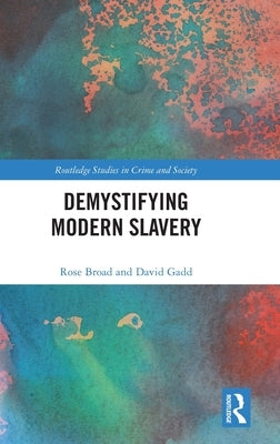 Demystifying Modern Slavery by Gadd, David