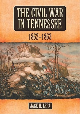 The Civil War in Tennessee, 1862-1863 by Lepa, Jack H.