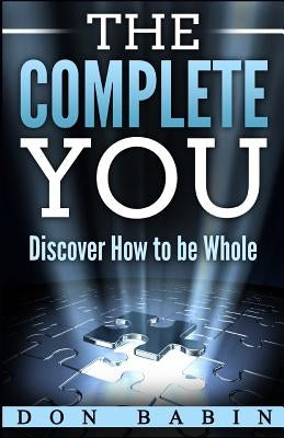 The Complete You: Discover How to be Whole by Babin, Don