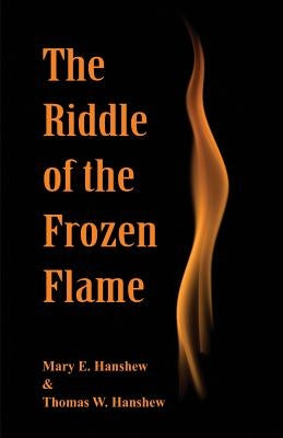 The Riddle of the Frozen Flame by Hanshew, Mary E.