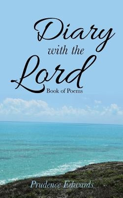 Diary with the Lord: Book of Poems by Edwards, Prudence