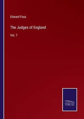 The Judges of England: Vol. 7 by Foss, Edward