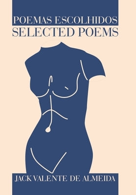 Poemas Escolhidos/Selected Poems by de Almeida, Jack Valente