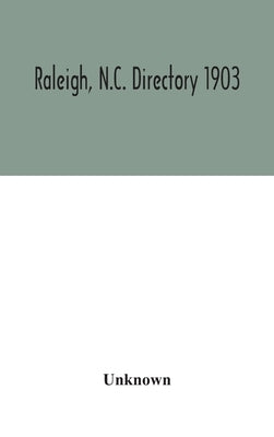 Raleigh, N.C. Directory 1903 by Unknown