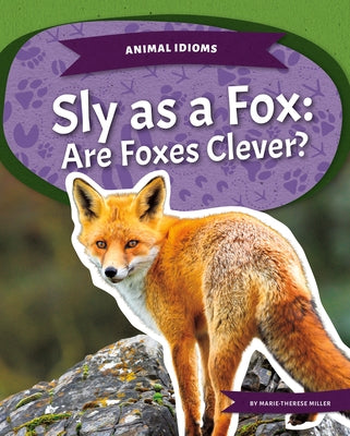 Sly as a Fox: Are Foxes Clever?: Are Foxes Clever? by Miller, Marie-Therese