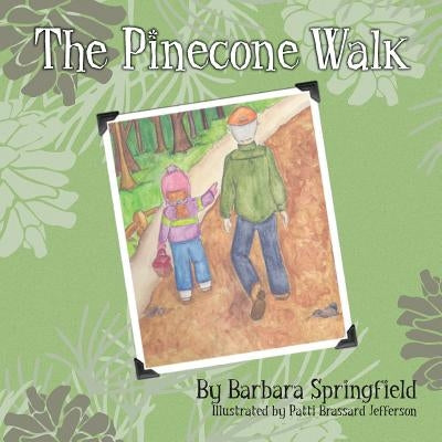 The Pinecone Walk by Springfield, Barbara