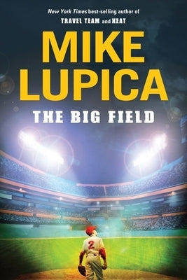 The Big Field by Lupica, Mike