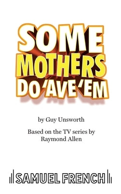 Some Mothers Do 'Ave 'Em by Unsworth, Guy