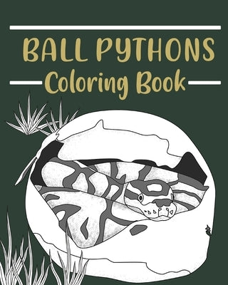 Ball Pythons Coloring Book: Coloring Books for Adults, Wildlife Coloring Pages, Gifts for Snake Lovers by Paperland