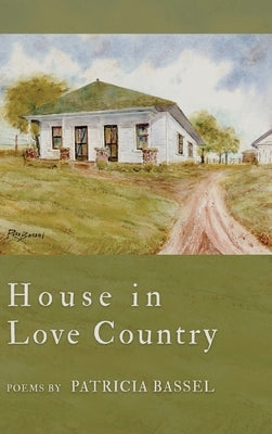 House in Love Country by Bassel, Patricia