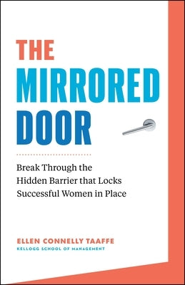 The Mirrored Door: Break Through the Hidden Barrier That Locks Successful Women in Place by Taaffe, Ellen Connelly