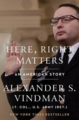 Here, Right Matters: An American Story by Vindman, Alexander