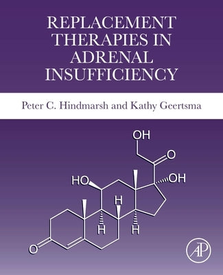 Replacement Therapies in Adrenal Insufficiency by Hindmarsh, Peter C.