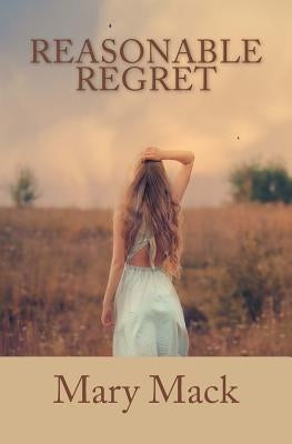 Reasonable Regret by Mack, Mary