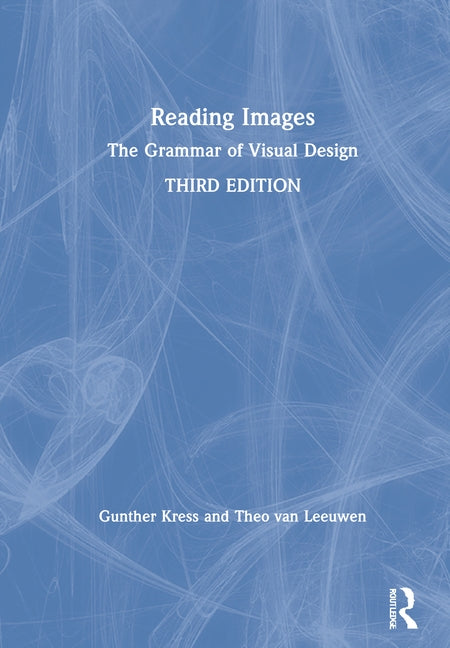 Reading Images: The Grammar of Visual Design by Kress, Gunther
