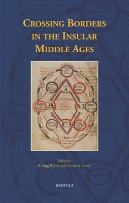 Crossing Borders in the Insular Middle Ages by Byrne, Aisling