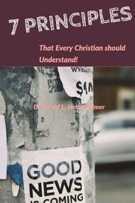 7 Principles by Hettesheimer, David L., Sr.