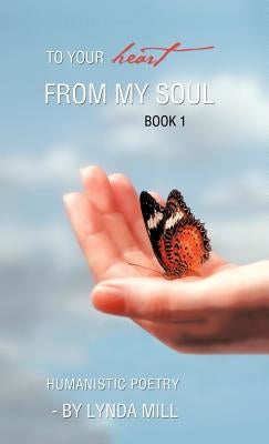 To Your Heart from My Soul: Book 1 by Poetry by Lynda Mill