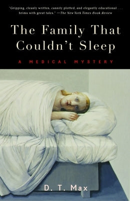 The Family That Couldn't Sleep: A Medical Mystery by Max, D. T.