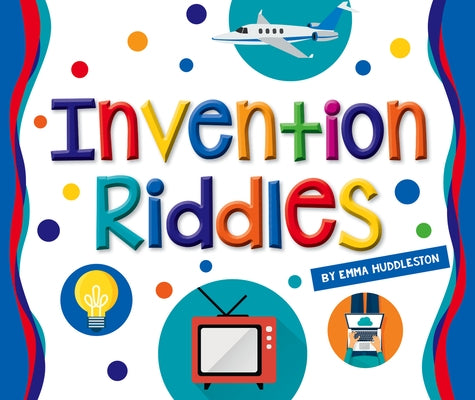 Invention Riddles by Huddleston, Emma
