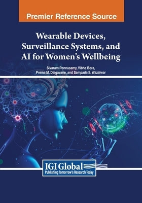 Wearable Devices, Surveillance Systems, and AI for Women's Wellbeing by Ponnusamy, Sivaram
