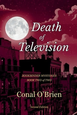 Death of Television: Bookbinder Mysteries: Book Two of Two by O'Brien, Conal
