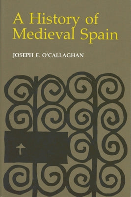 History of Medieval Spain: Memory and Power in the New Europe (Revised) by O'Callaghan, Joseph F.