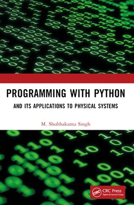 Programming with Python: And Its Applications to Physical Systems by Singh, M. Shubhakanta