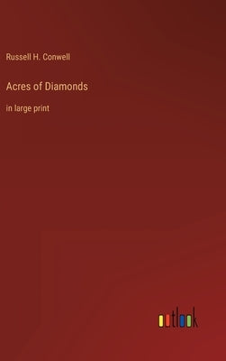 Acres of Diamonds: in large print by Conwell, Russell H.
