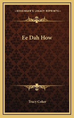 Ee Dah How by Coker, Tracy
