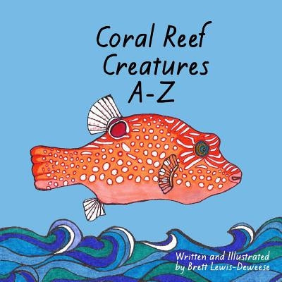 Coral Reef Creatures A-Z by Lewis-Deweese, Brett