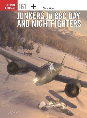 Junkers Ju 88c Day and Nightfighters by Goss, Chris