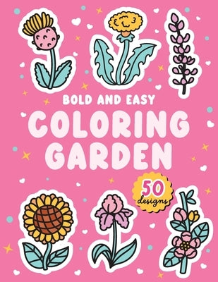 Coloring Garden: Bold and Easy coloring book with 50 hand-drawn flowers by Levina, Stacy