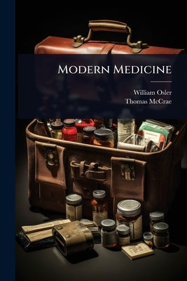 Modern Medicine by Osler, William