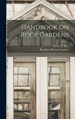 Handbook on Rock Gardens by Ries, Victor H. (Victor Heinrich) 18