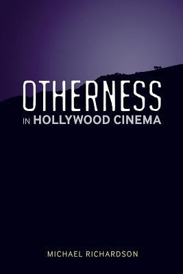 Otherness in Hollywood Cinema by Richardson, Michael