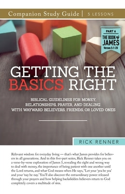 Getting the Basics Right Study Guide by Renner, Rick