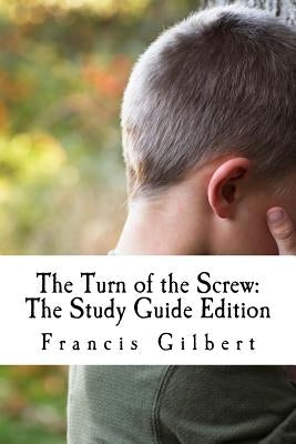 The Turn of the Screw: The Study Guide Edition: Complete text & integrated study guide by James, Henry