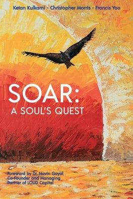 Soar: A Soul's Quest by Kulkarni, Ketan