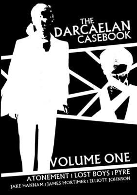 The Darcaelan Casebook - Volume One by Hannam, Jake