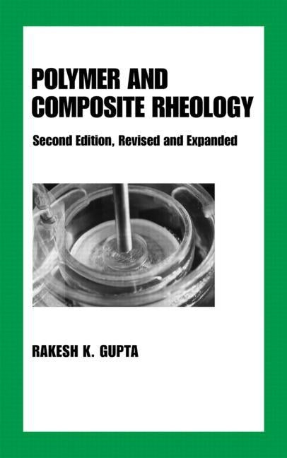 Polymer and Composite Rheology by Gupta, Rakesh K.