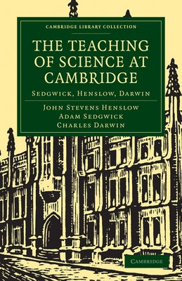 The Teaching of Science in Cambridge by Henslow, John Stevens
