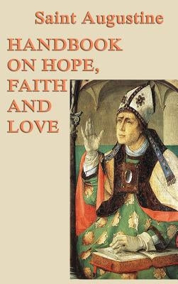 Handbook on Hope, Faith and Love by Augustine, Saint